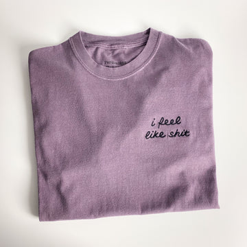 I Feel Like Shit, Fall Colorways [Unisex T]